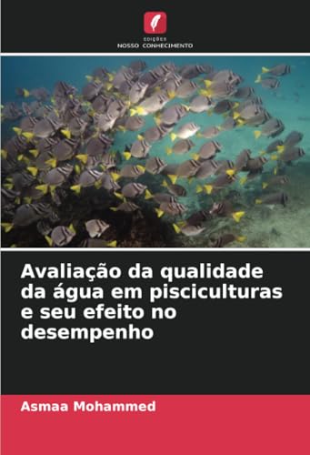Avaliação da qualidade da água em pisciculturas e seu efeito no desempenho von Edições Nosso Conhecimento