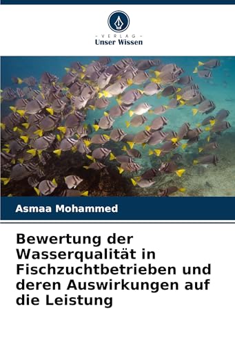 Bewertung der Wasserqualität in Fischzuchtbetrieben und deren Auswirkungen auf die Leistung von Verlag Unser Wissen