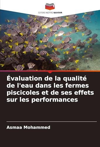 Évaluation de la qualité de l'eau dans les fermes piscicoles et de ses effets sur les performances von Editions Notre Savoir