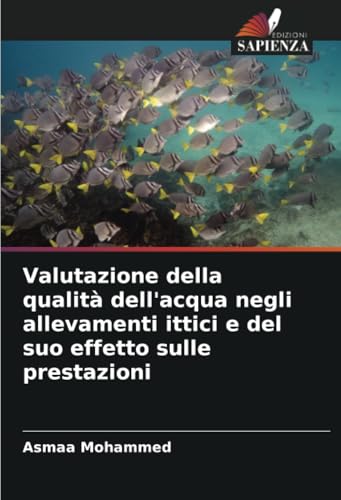 Valutazione della qualità dell'acqua negli allevamenti ittici e del suo effetto sulle prestazioni von Edizioni Sapienza
