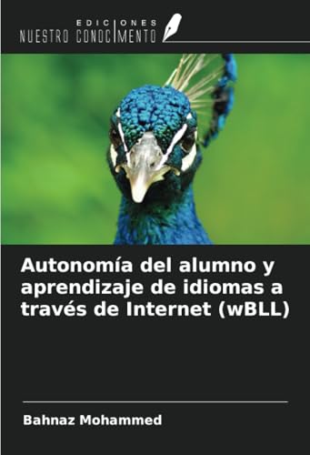 Autonomía del alumno y aprendizaje de idiomas a través de Internet (wBLL) von Ediciones Nuestro Conocimiento