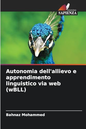 Autonomia dell'allievo e apprendimento linguistico via web (wBLL) von Edizioni Sapienza
