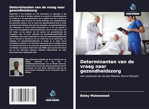 Determinanten van de vraag naar gezondheidszorg: een casestudie van de stad Mekelle, Noord-Ethiopië von Uitgeverij Onze Kennis