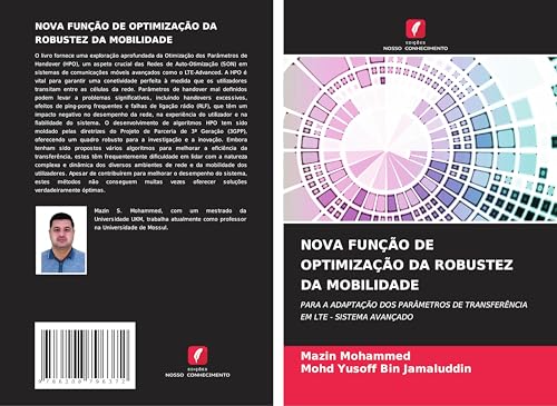 NOVA FUNÇÃO DE OPTIMIZAÇÃO DA ROBUSTEZ DA MOBILIDADE: PARA A ADAPTAÇÃO DOS PARÂMETROS DE TRANSFERÊNCIA EM LTE - SISTEMA AVANÇADO von Edições Nosso Conhecimento