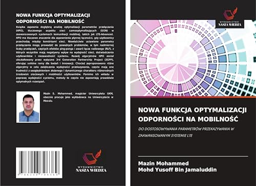 NOWA FUNKCJA OPTYMALIZACJI ODPORNO¿CI NA MOBILNO¿¿: DO DOSTOSOWYWANIA PARAMETRÓW PRZEKAZYWANIA W ZAAWANSOWANYM SYSTEMIE LTE von Wydawnictwo Nasza Wiedza