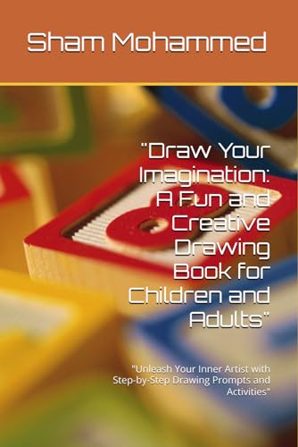 "Draw Your Imagination: A Fun and Creative Drawing Book for Children and Adults": "Unleash Your Inner Artist with Step-by-Step Drawing Prompts and Activities" von Independently published