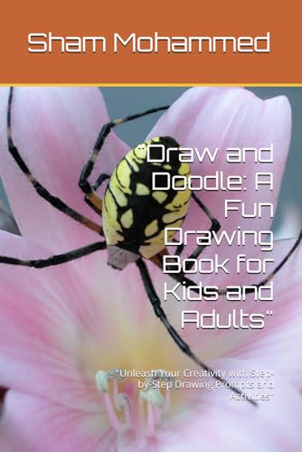"Draw and Doodle: A Fun Drawing Book for Kids and Adults": "Unleash Your Creativity with Step-by-Step Drawing Prompts and Activities" "Draw and Doodle: A Fun Drawing Book for Kids and Adults": "Unleash Your Creativity with Step-by-Step Drawing Prompts and Activities" von Independently published