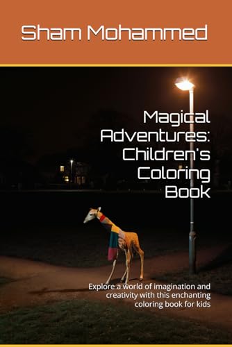 Magical Adventures: Children's Coloring Book: Explore a world of imagination and creativity with this enchanting coloring book for kids Magical Adventures: Children's Coloring Book: Explore a world of imagination and creativity with this enchanting coloring book for kids von Independently published