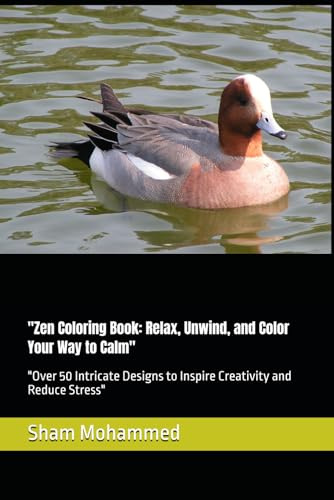 "Zen Coloring Book: Relax, Unwind, and Color Your Way to Calm": "Over 50 Intricate Designs to Inspire Creativity and Reduce Stress" "Zen Coloring Book: Relax, Unwind, and Color Your Way to Calm": "Over 50 Intricate Designs to Inspire Creativity and Reduce Stress" von Independently published