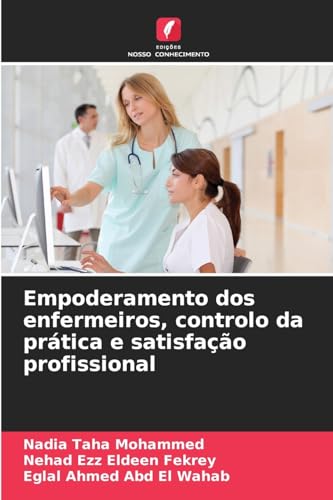 Empoderamento dos enfermeiros, controlo da prática e satisfação profissional von Edições Nosso Conhecimento