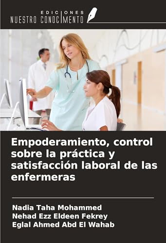 Empoderamiento, control sobre la práctica y satisfacción laboral de las enfermeras von Ediciones Nuestro Conocimiento