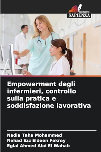 Empowerment degli infermieri, controllo sulla pratica e soddisfazione lavorativa von Edizioni Sapienza