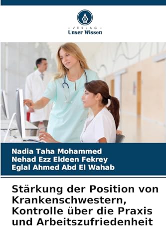 Stärkung der Position von Krankenschwestern, Kontrolle über die Praxis und Arbeitszufriedenheit von Verlag Unser Wissen