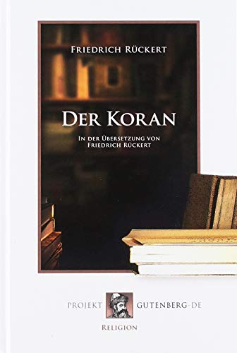 Der Koran: In der Übersetzung von Friedrich Rückert