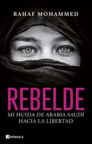 Rebelde: Mi huida de Arabia Saudí hacia la libertad (BIOGRAFÍA Y MEMORIAS)