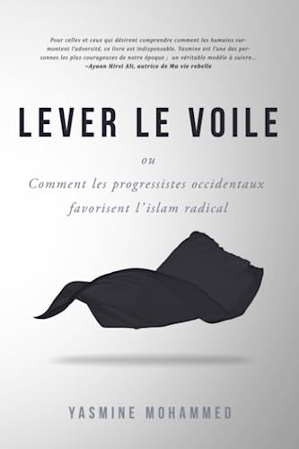 LEVER LE VOILE: Comment les progressistes occidentaux favorisent l’islam radical von YasmineMohammed.com