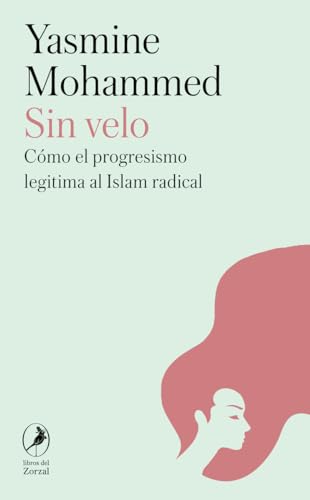 Sin velo: Memorias de una ex musulmana von LOS LIBROS DEL ZORZAL (UDL)