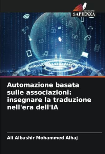 Automazione basata sulle associazioni: insegnare la traduzione nell'era dell'IA von Edizioni Sapienza