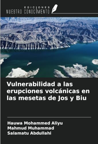Vulnerabilidad a las erupciones volcánicas en las mesetas de Jos y Biu von Ediciones Nuestro Conocimiento