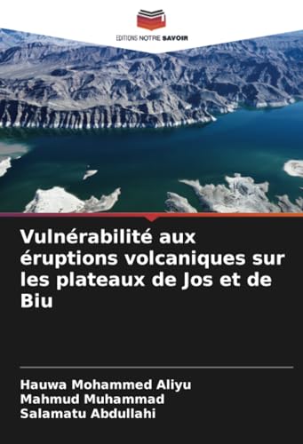 Vulnérabilité aux éruptions volcaniques sur les plateaux de Jos et de Biu von Editions Notre Savoir