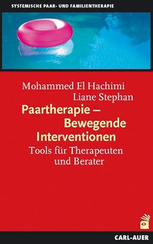 Paartherapie - Bewegende Interventionen: Tools für Therapeuten und Berater (Paar- und Familientherapie)