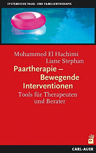 Auer-System-Verlag, Carl Paartherapie - Bewegende Interventionen: Tools für Therapeuten und Berater (Paar- und Familientherapie)