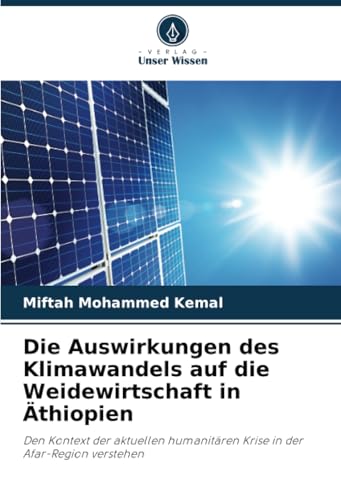 Die Auswirkungen des Klimawandels auf die Weidewirtschaft in Äthiopien: Den Kontext der aktuellen humanitären Krise in der Afar-Region verstehen von Verlag Unser Wissen