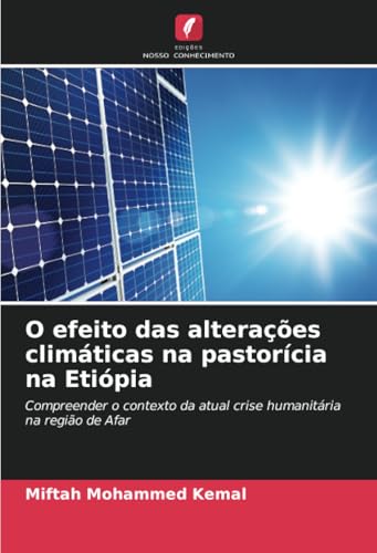 O efeito das alterações climáticas na pastorícia na Etiópia: Compreender o contexto da atual crise humanitária na região de Afar von Edições Nosso Conhecimento