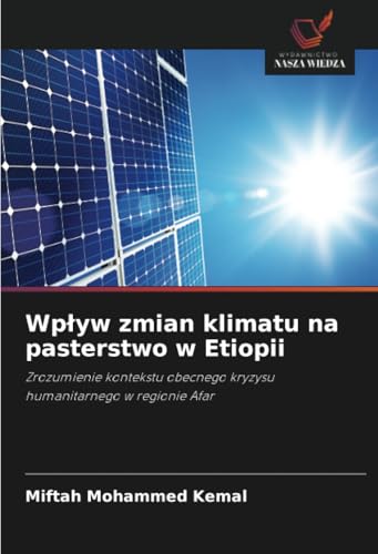 Wpływ zmian klimatu na pasterstwo w Etiopii: Zrozumienie kontekstu obecnego kryzysu humanitarnego w regionie Afar von Wydawnictwo Nasza Wiedza