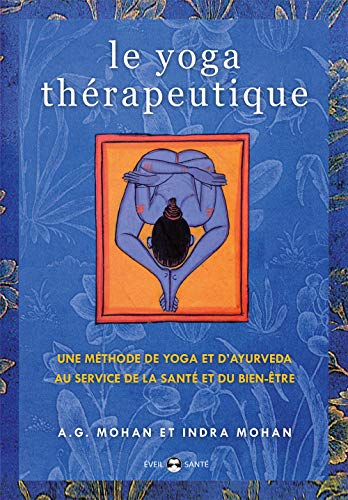 Le yoga thérapeutique: Une méthode de Yoga et d'Ayurvéda au service de la santé et du bien-être von DE L EVEIL
