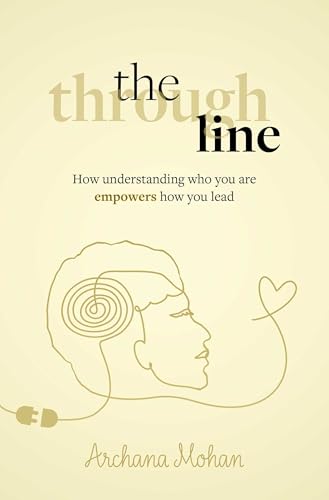 The Through Line: How understanding who you are empowers how you lead von Practical Inspiration Publishing