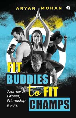 Fit Buddies to Fit Champs: Journey of Fitness, Friendship & Fun Fit Buddies to Fit Champs: Journey of Fitness, Friendship & Fun von Qurate Books Pvt. Ltd
