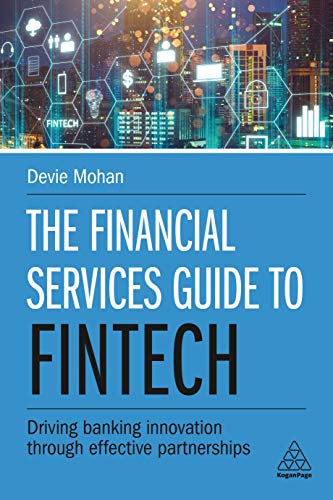 The Financial Services Guide to Fintech: Driving Banking Innovation Through Effective Partnerships von Kogan Page