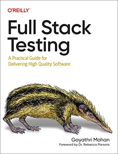 Full Stack Testing: A Practical Guide for Delivering High Quality Software Full Stack Testing: A Practical Guide for Delivering High Quality Software von O'Reilly Media