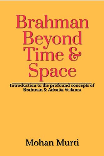 Brahman - Beyond Time & Space: Introduction to the profound concepts of Brahman and Advaita Vedanta von Notion Press