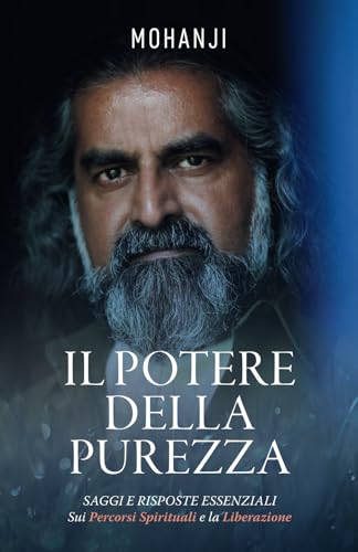 IL POTERE DELLA PUREZZA: SAGGI E RISPOSTE ESSENZIALI Sui Percorsi Spirituali e la Liberazione IL POTERE DELLA PUREZZA: SAGGI E RISPOSTE ESSENZIALI Sui Percorsi Spirituali e la Liberazione von Gurulight
