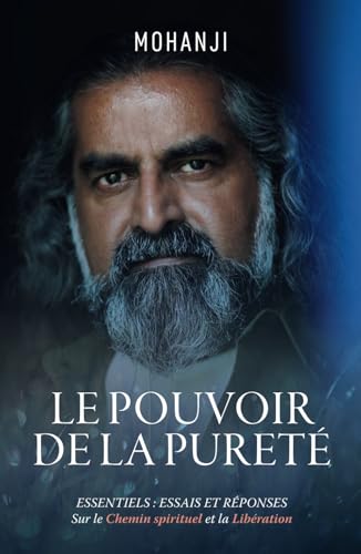 LE POUVOIR DE LA PURETÉ: ÉCRITS ET RÉPONSES LES PLUS IMPORTANTS sur les voies de la spiritualité et la libération LE POUVOIR DE LA PURETÉ: ÉCRITS ET RÉPONSES LES PLUS IMPORTANTS sur les voies de la spiritualité et la libération von Gurulight