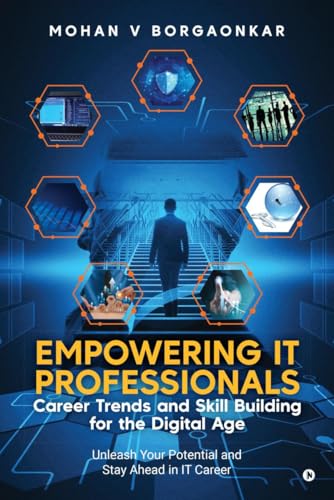 Empowering IT Professionals - Career Trends and Skill Building for the Digital Age: Unleash Your Potential and Stay Ahead in IT Career von Notion Press
