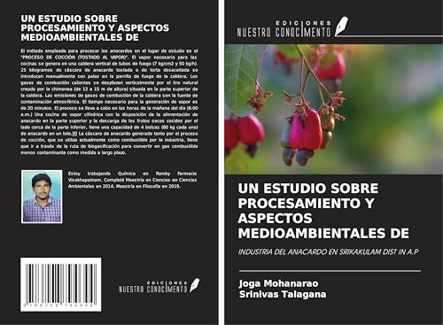 UN ESTUDIO SOBRE PROCESAMIENTO Y ASPECTOS MEDIOAMBIENTALES DE: INDUSTRIA DEL ANACARDO EN SRIKAKULAM DIST IN A.P von Ediciones Nuestro Conocimiento