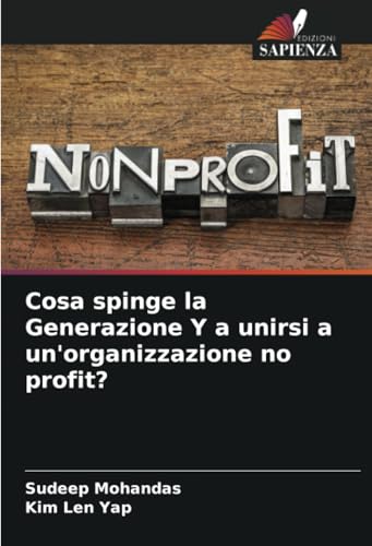 Cosa spinge la Generazione Y a unirsi a un'organizzazione no profit?: DE von Edizioni Sapienza