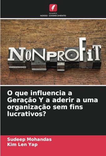 O que influencia a Geração Y a aderir a uma organização sem fins lucrativos? von Edições Nosso Conhecimento