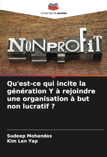 Qu'est-ce qui incite la génération Y à rejoindre une organisation à but non lucratif ?: DE von Editions Notre Savoir