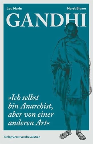 Gandhi: „Ich selbst bin Anarchist, aber von einer anderen Art“