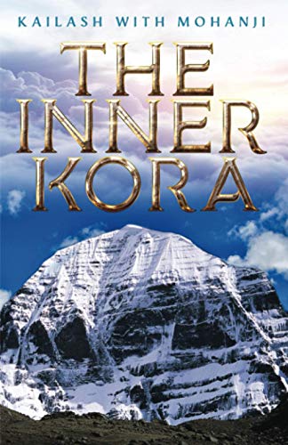 Kailash with Mohanji: The Inner Kora