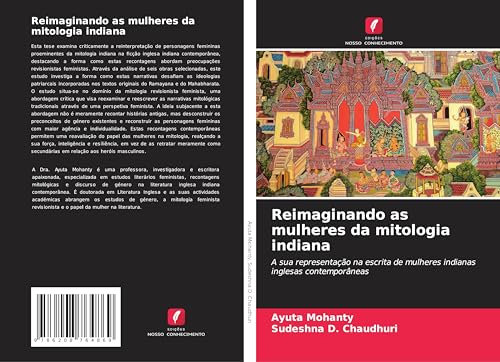 Reimaginando as mulheres da mitologia indiana: A sua representação na escrita de mulheres indianas inglesas contemporâneas von Edições Nosso Conhecimento