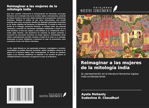 Reimaginar a las mujeres de la mitología india: Su representación en la literatura femenina inglesa india contemporánea von Ediciones Nuestro Conocimiento