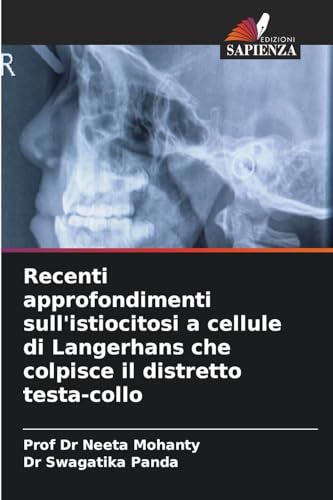 Recenti approfondimenti sull'istiocitosi a cellule di Langerhans che colpisce il distretto testa-collo: DE von Edizioni Sapienza