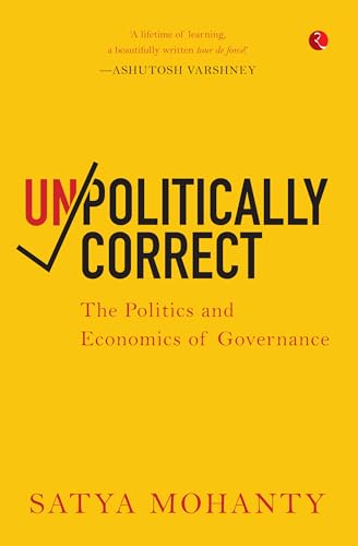 Unpolitically Correct: The Politics and Economics of Governance Unpolitically Correct: The Politics and Economics of Governance von Rupa Publications India