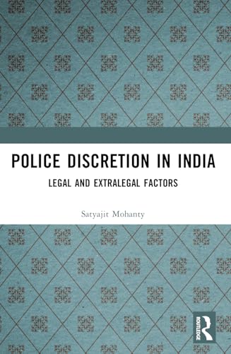 Police Discretion in India: Legal and Extralegal Factors von Routledge India
