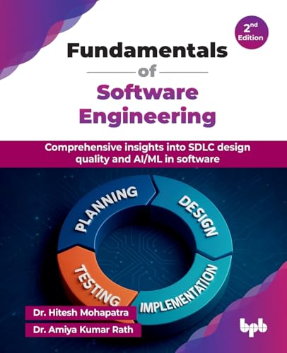 Fundamentals of Software Engineering: Comprehensive insights into SDLC design quality and AI/ML in software - 2nd Edition von BPB Publications